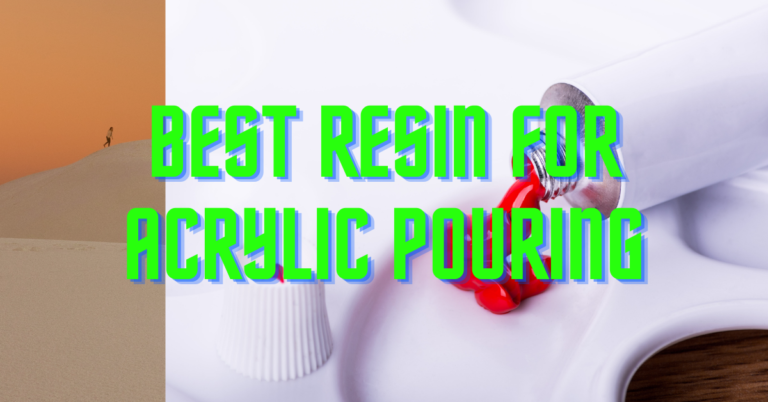 Best resin for acrylic pouring