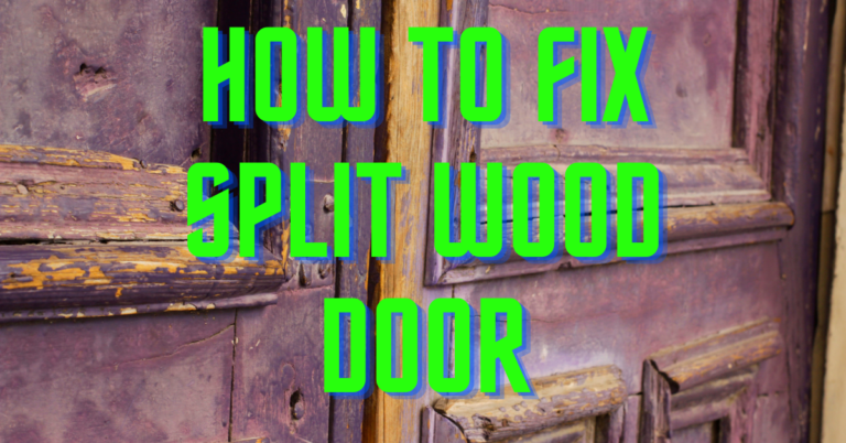 How to Repair Split Wood Door